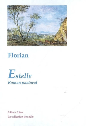 Les mémoires d'un jeune Espagnol. Estelle : roman pastoral - Jean-Pierre Claris de Florian