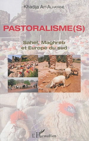 Pastoralisme(s) : Sahel, Maghreb et Europe du Sud - Khadija Aït-Alhayane