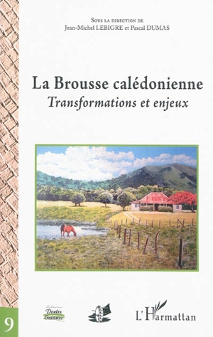 La brousse calédonienne : transformations et enjeux : actes du XXe colloque CORAIL - Coordination pour l'Océanie des recherches sur les arts, les idées et les littératures. Colloque (20 ; 2007 ; Nouméa)