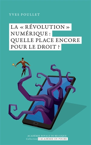 La révolution numérique : quelle place encore pour le droit ? - Yves Poullet