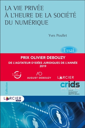 La vie privée à l'heure de la société du numérique : essai - Yves Poullet