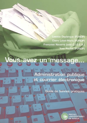 Vous avez un message : administration publique et courrier électronique : guide de bonnes pratiques