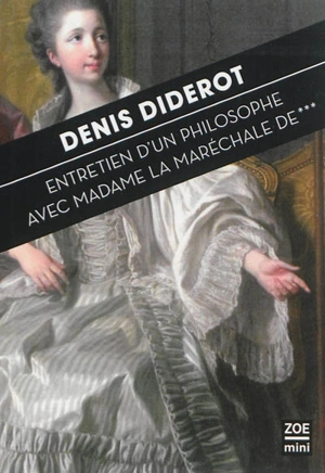 Entretien d'un philosophe avec la maréchale de *** - Denis Diderot