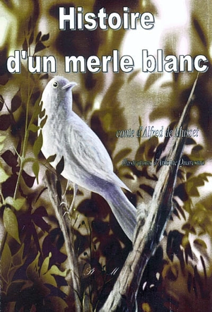 Histoire d'un merle blanc - Alfred de Musset