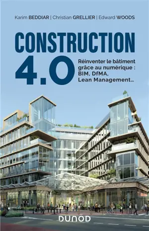 Construction 4.0 : réinventer le bâtiment grâce au numérique : BIM, DfMA, lean management... - Karim Beddiar