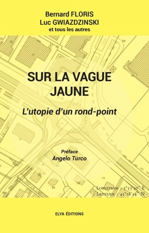 Sur la vague jaune : l'utopie d'un rond-point - Bernard Floris