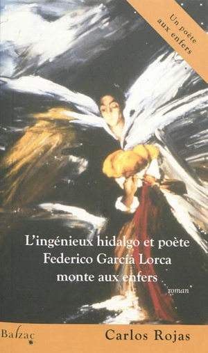 L'ingénieux hidalgo et poète Federico Garcia Lorca monte aux enfers : un poète aux enfers - Carlos Rojas