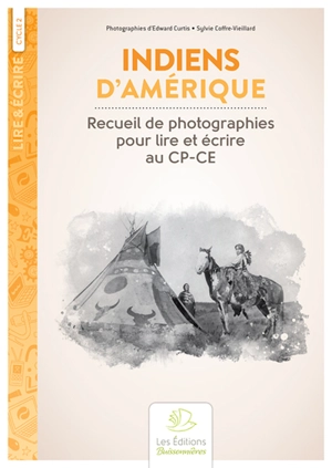 Indiens d'Amérique : recueil de photographies pour lire et écrire au CP-CE - Edward S. Curtis