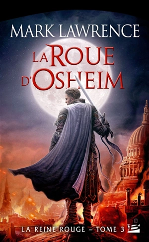 La reine rouge. Vol. 3. La roue d'Osheim - Mark Lawrence