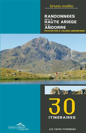 Randonnées dans la haute Ariège et en Andorre (pays de Foix & vallées andorranes) - Bruno Matéo