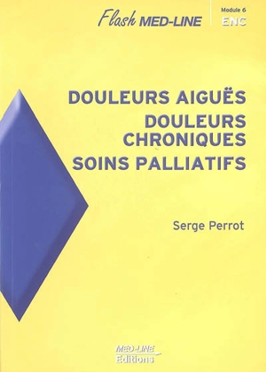 Douleurs aiguës, douleurs chroniques, soins palliatifs - Serge Perrot