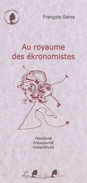 Au royaume des ékronomistes : conte à dormir debout les yeux ouverts - François Seine