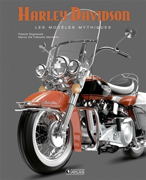 Harley Davidson : les modèles mythiques - Pascal Szymezak