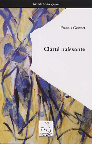 Clarté naissante - Francis Gonnet