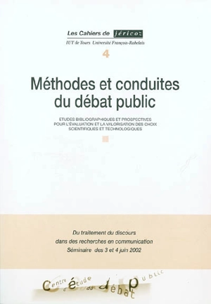 Méthodes et conduites du débat public : études bibliographiques et prospectives pour l'évaluation et la valorisation des choix scientifiques et technologiques : du traitement du discours dans des recherches en communication : séminaire des 3 et 4 jui