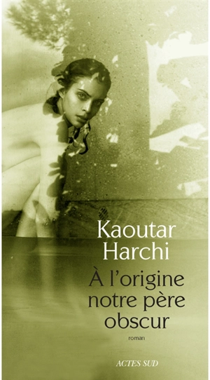 A l'origine notre père obscur - Kaoutar Harchi