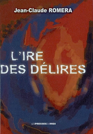 L'ire des délires - Jean-Claude Roméra