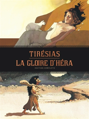 Tirésias. La gloire d'Héra : édition complète - Serge Le Tendre