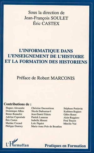 L informatique dans l'enseignement de l'histoire et la formation des historiens : actes du Ve colloque national de l'Association française pour l'histoire et l'informatique, 3-4 nov. 1998 - ASSOCIATION FRANCAISE POUR L'HISTOIRE ET L'INFORMATIQUE. Colloque (5 ; 1998 ; Toulouse)