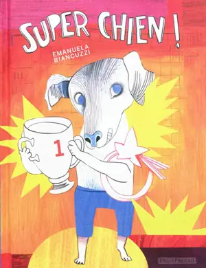 Super chien ! - Emanuela Biancuzzi