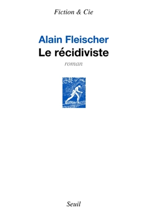 Le récidiviste - Alain Fleischer