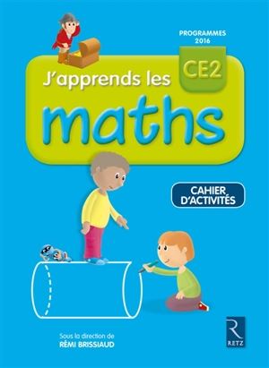 J'apprends les maths CE2 : cahier d'activités : programmes 2016 - Rémi Brissiaud