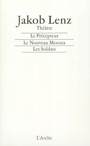 Le précepteur. Le nouveau Ménoza. Les soldats : théâtre - Jakob Lenz