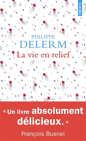 La vie en relief - Philippe Delerm