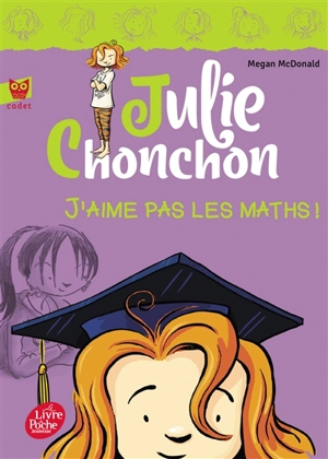 Julie Chonchon. Vol. 2. J'aime pas les maths ! - Megan McDonald