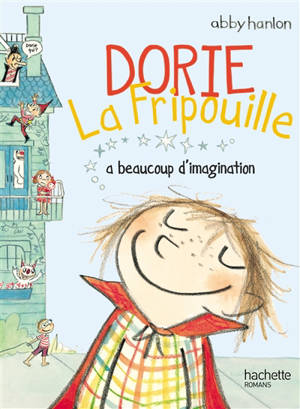 Dorie la fripouille. Vol. 1. Dorie la fripouille a beaucoup d'imagination - Abby Hanlon