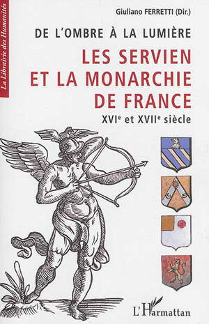 De l'ombre à la lumière : les Servien et la monarchie de France : XVIe-XVIIe siècle