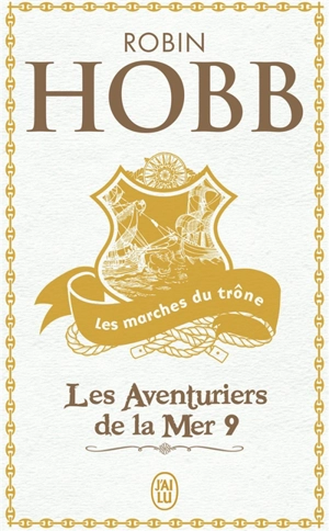 Les aventuriers de la mer. Vol. 9. Les marches du trône - Robin Hobb