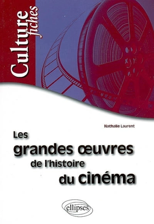 Les grandes oeuvres de l'histoire du cinéma - Nathalie Laurent