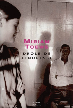 Drôle de tendresse - Miriam Toews