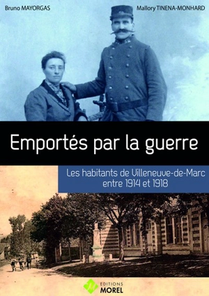 Emportés par la guerre : les habitants de Villeneuve-de-Marc entre 1914 et 1918 - Bruno Mayorgas