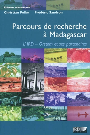 Parcours de recherche à Madagascar : l'IRD-Orstom et ses partenaires