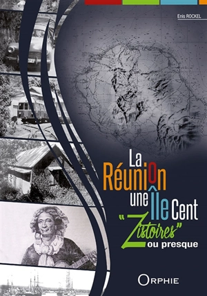 La Réunion : une île cent zistoires ou presque - Enis Omar Rockel