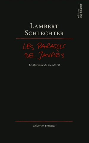 Le murmure du monde. Vol. 8. Les parasols de Jaurès - Lambert Schlechter