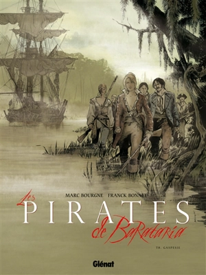 Les pirates de Barataria. Vol. 8. Gaspesie - Marc Bourgne