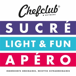 Coffret Chefclub : sucré, light & fun, apéro : ingrédients ordinaires, recettes extraordinaires - Chefclub (site web)