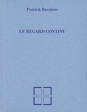 Le regard continu - Patrick Roegiers