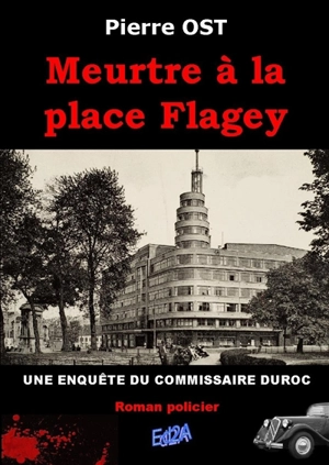 Meurtre à la place Flagey : une enquête du commissaire Duroc - Pierre Ost