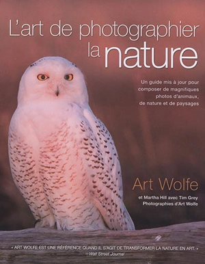 L'art de photographier la nature - Art Wolfe