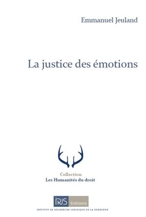 La justice des émotions : essai-fiction - Emmanuel Jeuland