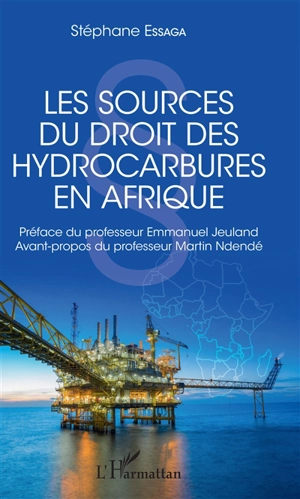 Les sources du droit des hydrocarbures en Afrique - Stéphane Essaga