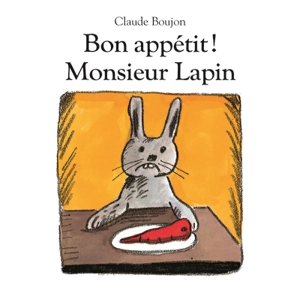 Bon appétit ! Monsieur Lapin - Claude Boujon