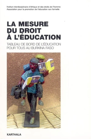 La mesure du droit à l'éducation : tableau de bord de l'éducation pour tous au Burkina Faso - Institut interdisciplinaire d'éthique et des droits de l'homme (Fribourg, Suisse)