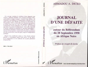 Journal d'une défaite : autour du référendum du 28 septembre 1958 en Afrique noire - AhmadouA. Dicko