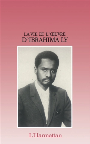 Paroles pour un continent : la vie et l'oeuvre d'Ibrahima Ly