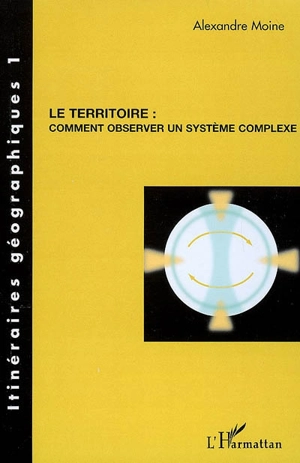 Le territoire : comment observer un système complexe - Alexandre Moine